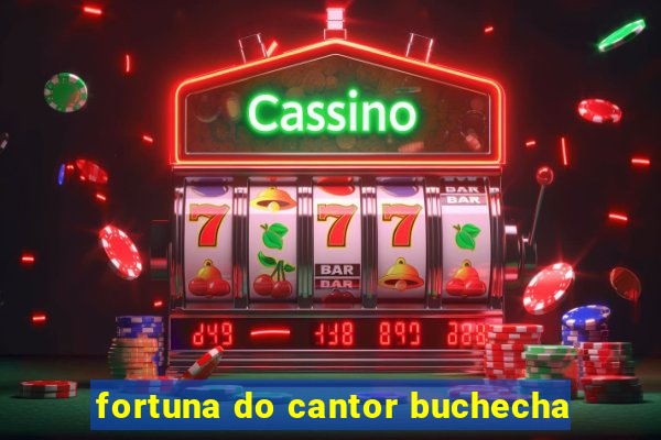 fortuna do cantor buchecha